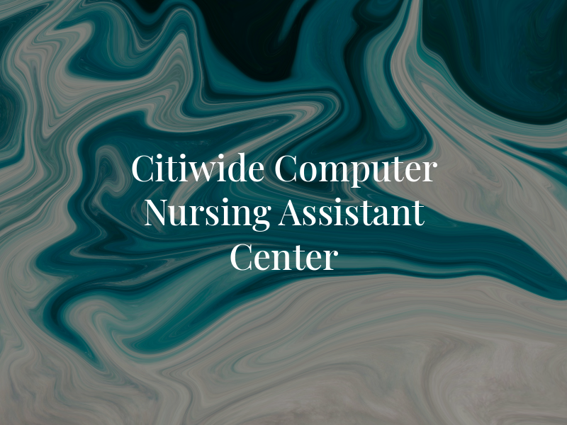 Citiwide Computer & Nursing Assistant Center