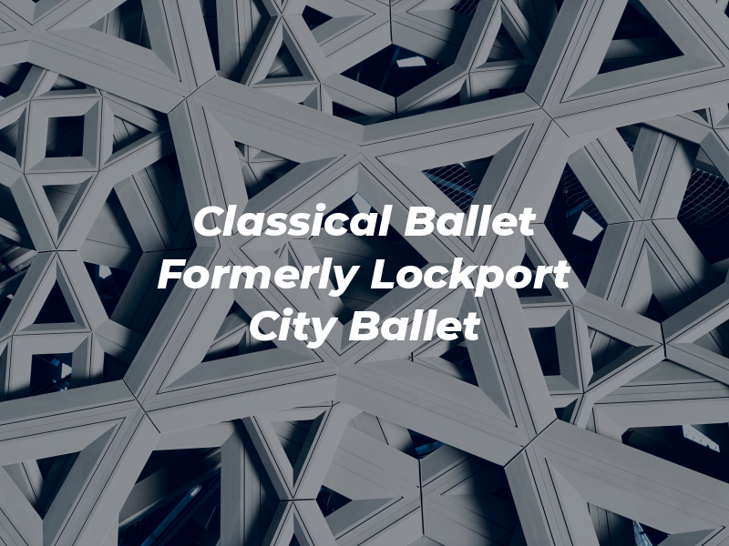 Classical Ballet of Wny Formerly Lockport City Ballet