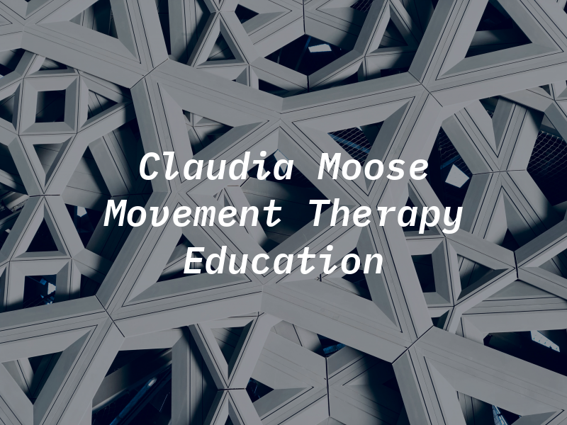 Claudia Moose Movement Therapy & Education