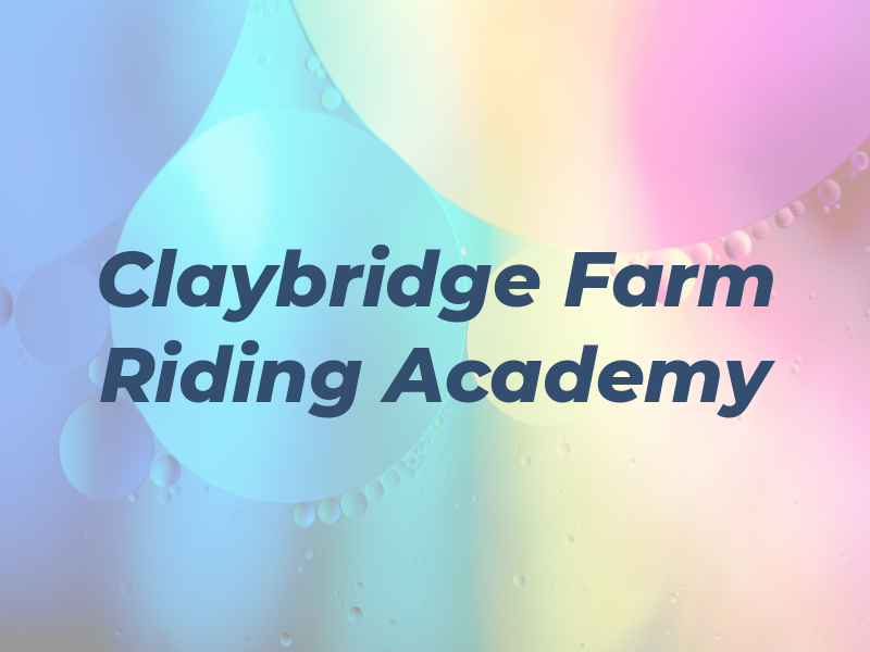 Claybridge Farm & Riding Academy