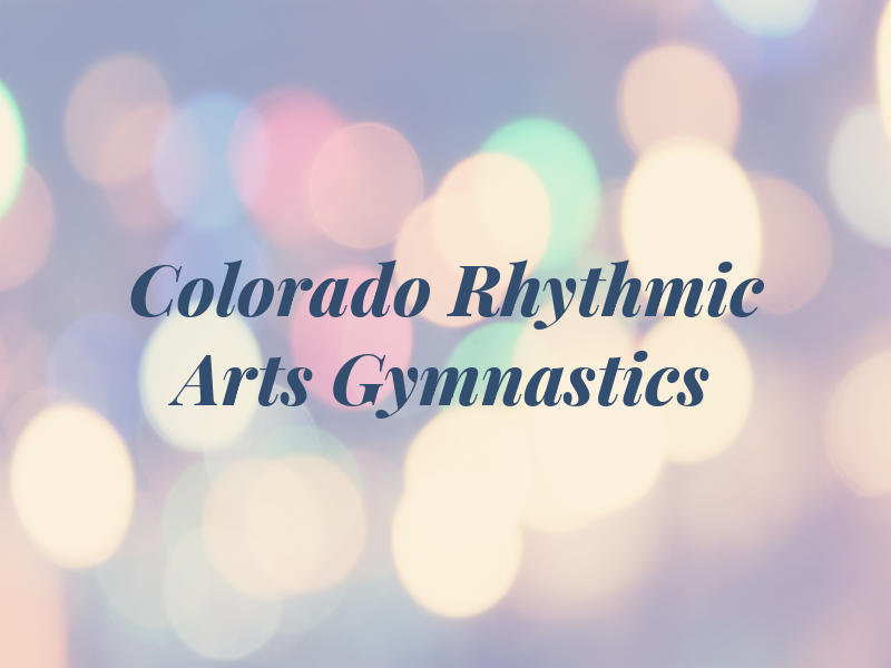 Colorado Rhythmic Arts Gymnastics