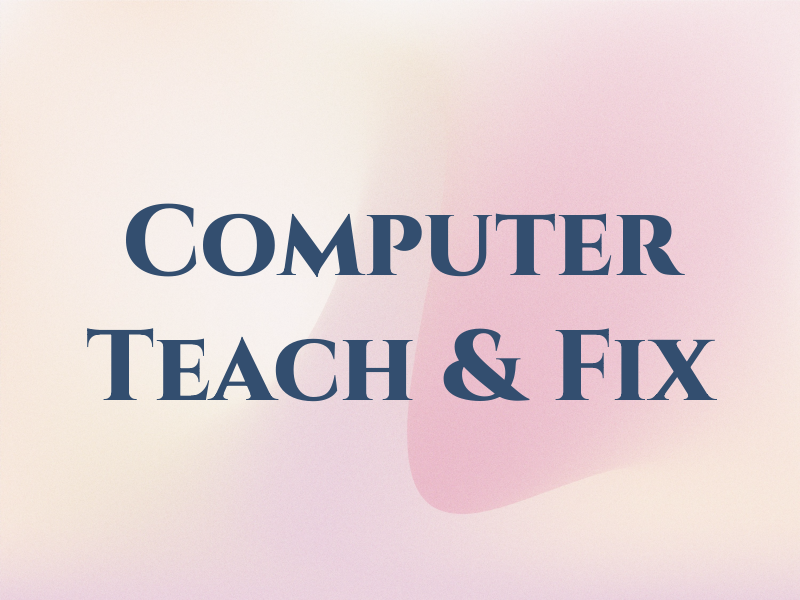 Computer Teach & Fix