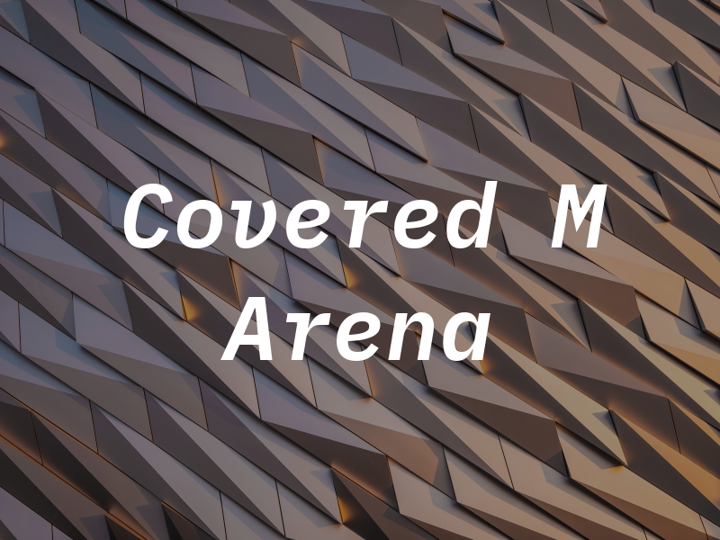 Covered M Arena