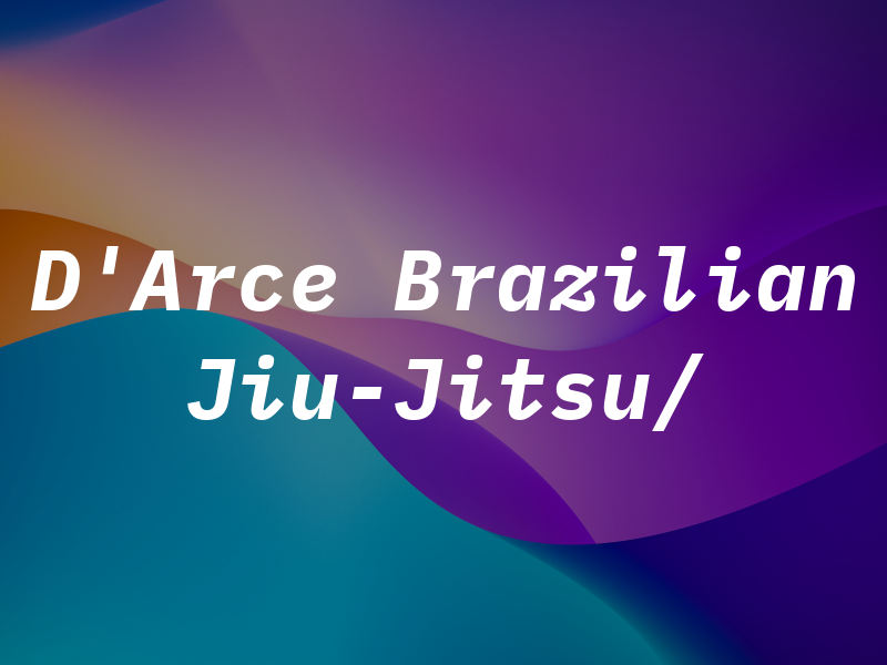 D'Arce Brazilian Jiu-Jitsu/ MMA