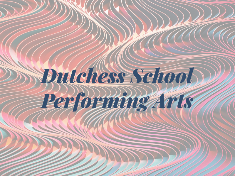 Dutchess School Of Performing Arts