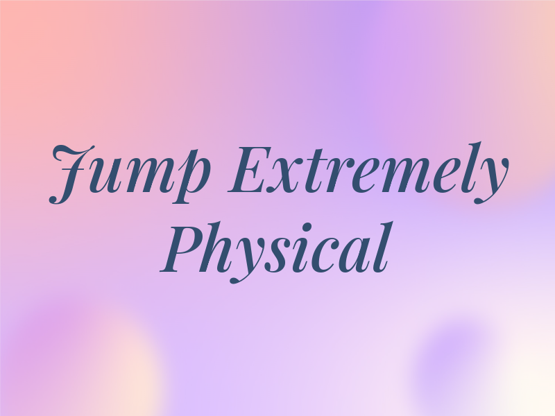 DO Jump Extremely Physical