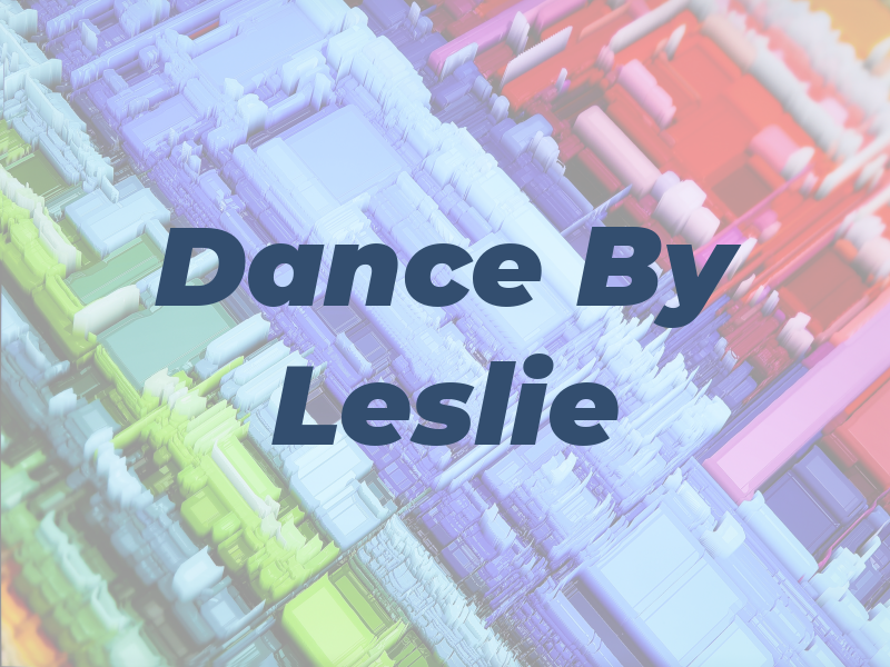 Dance By Leslie