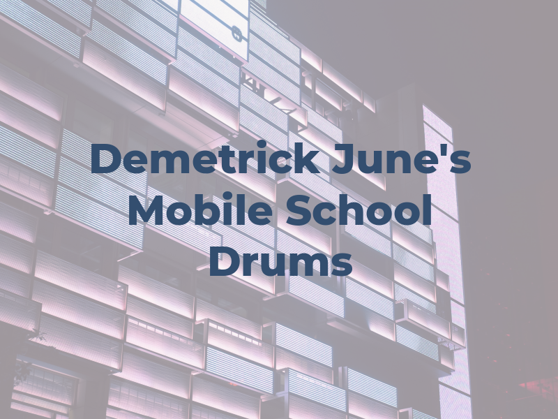 Demetrick June's Mobile School of Drums