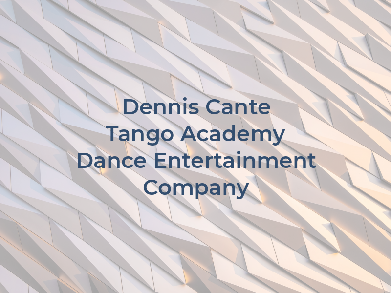 Dennis Cante Tango Academy and Dance Entertainment Company