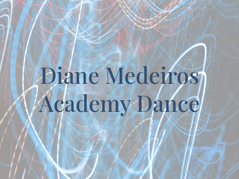 Diane Medeiros Academy of Dance