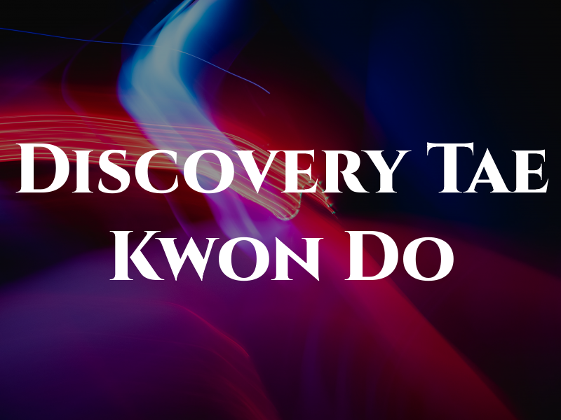 Discovery Tae Kwon Do