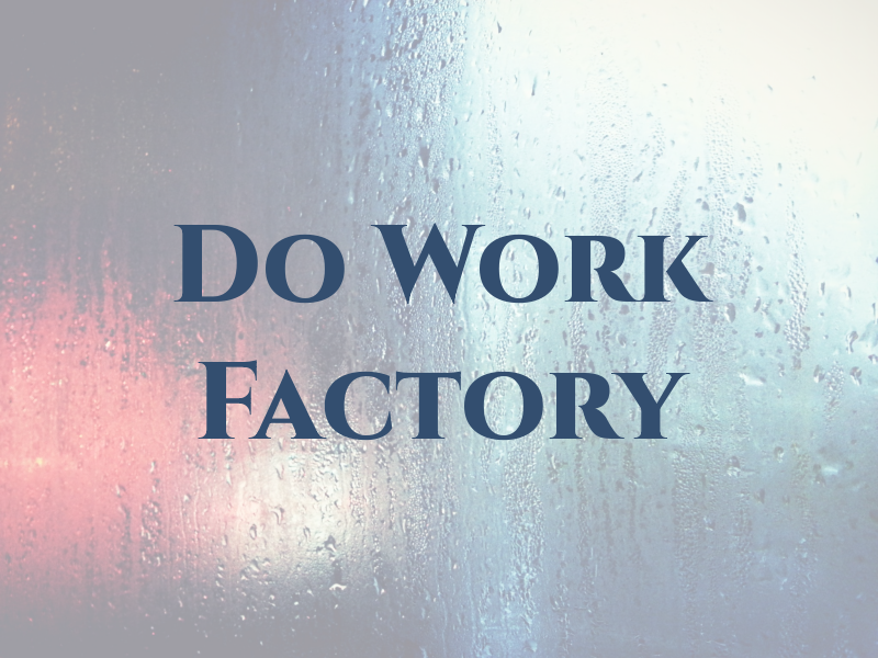 Do Work Factory