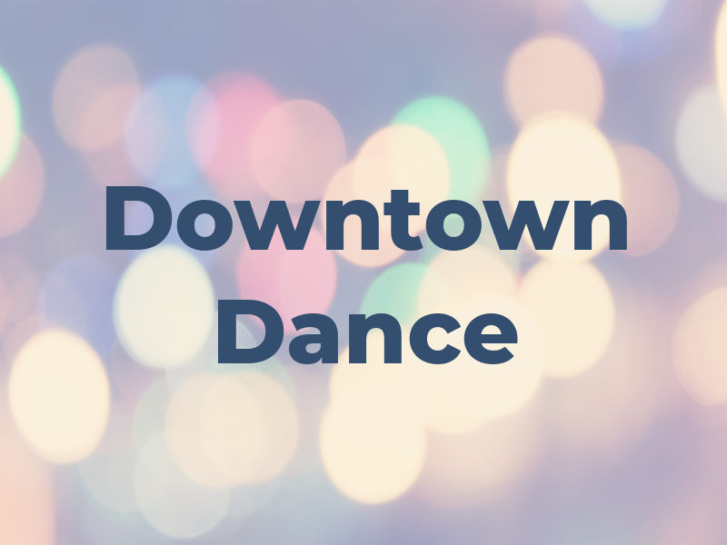 Downtown Dance