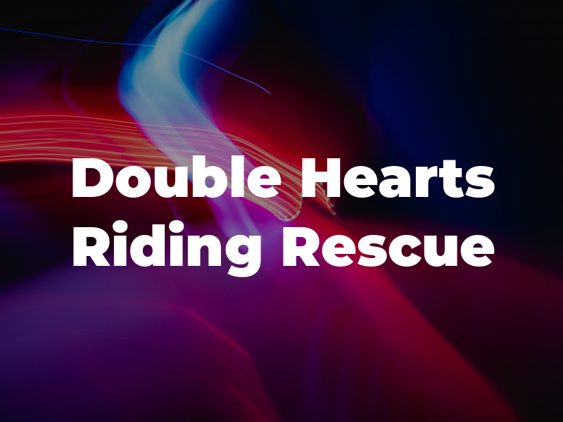 Double Hearts Riding and Rescue