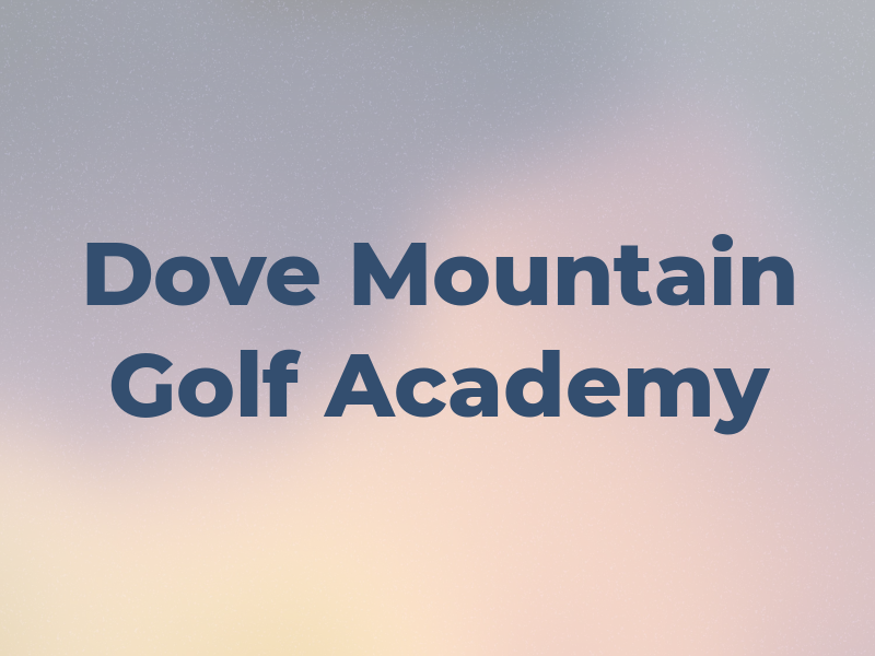 Dove Mountain Golf Academy