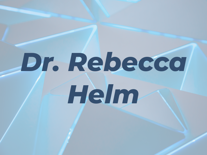 Dr. Rebecca Helm