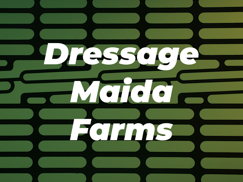 Dressage at Maida Farms