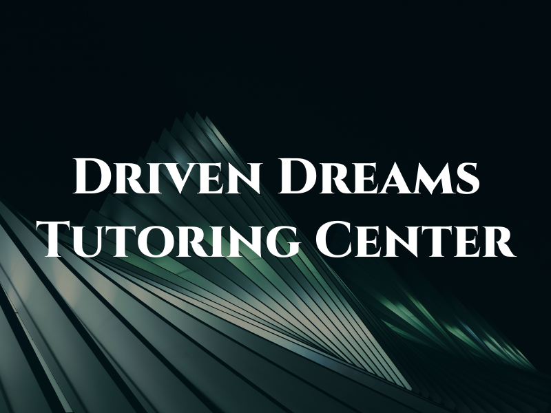 Driven By Dreams Tutoring Center