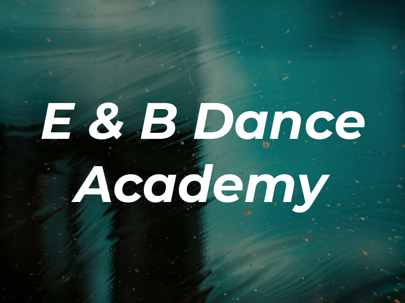 E & B Dance Academy