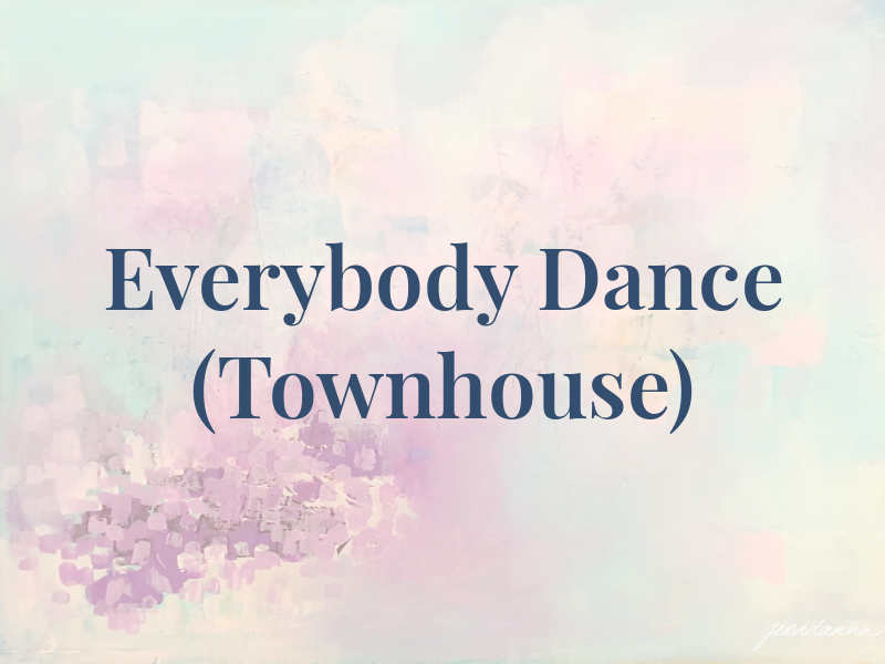 Everybody Dance (Townhouse)