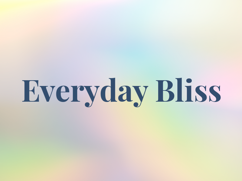 Everyday Bliss