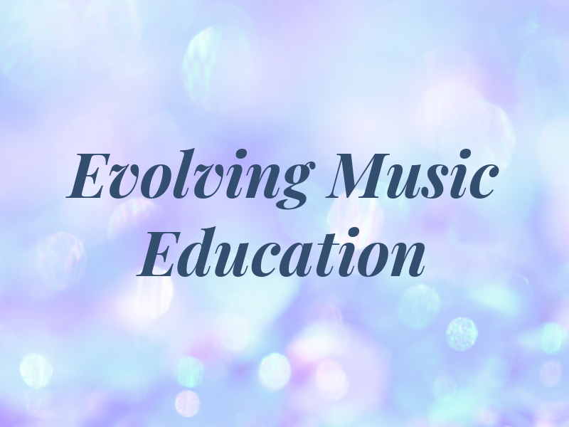 Evolving Music Education