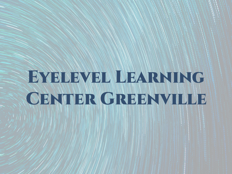 Eyelevel Learning Center Greenville