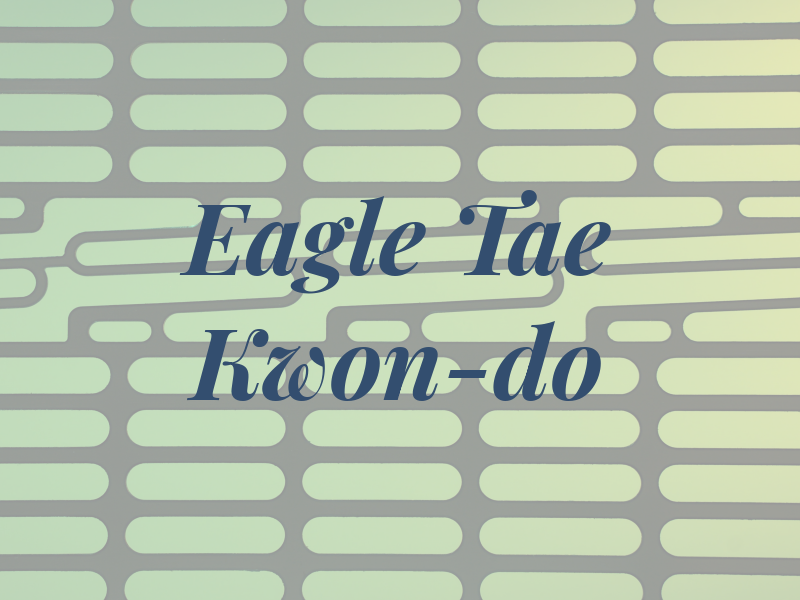 Eagle Tae Kwon-do
