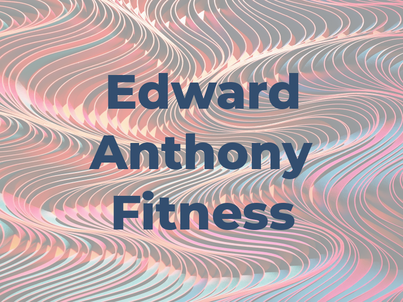 Edward Anthony Fitness