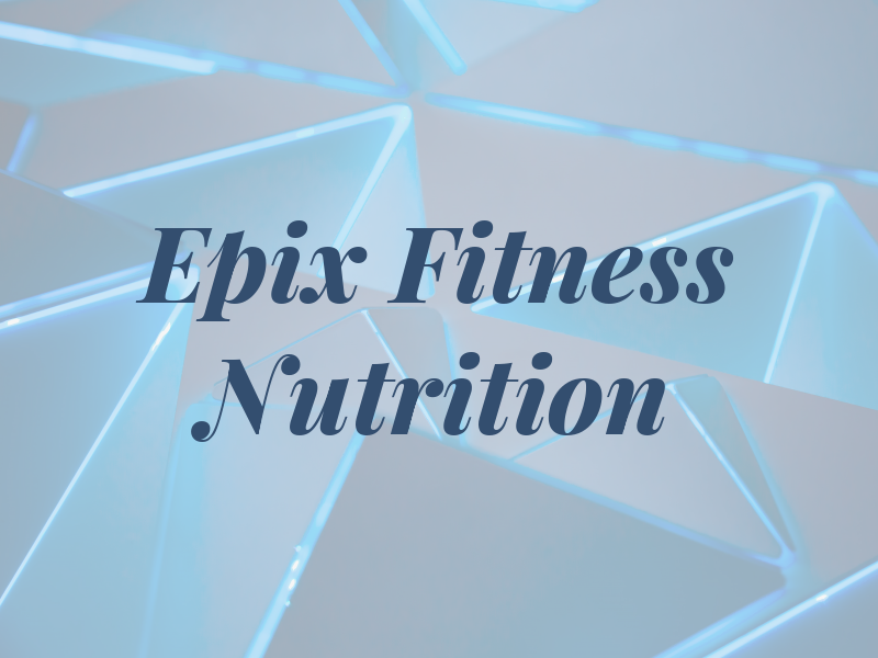 Epix Fitness and Nutrition