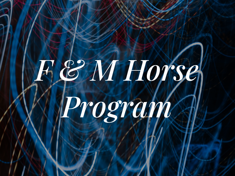 F & M Horse Program