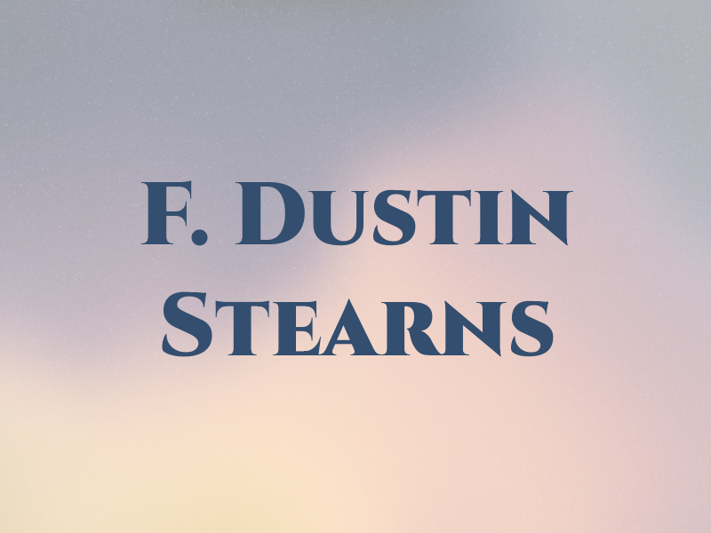 F. Dustin Stearns