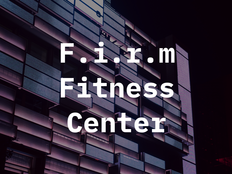 F.i.r.m Fitness Center