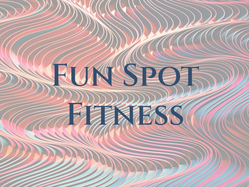 Fun Spot Fitness