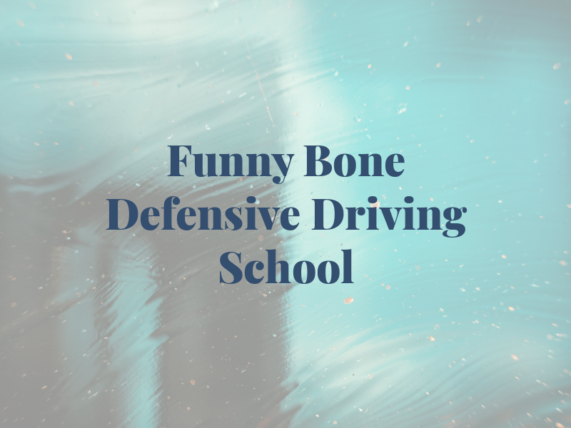 Funny Bone Defensive Driving School