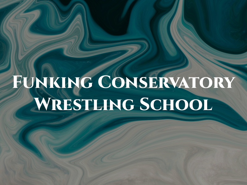 Funking Conservatory Wrestling School
