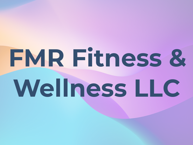 FMR Fitness & Wellness LLC