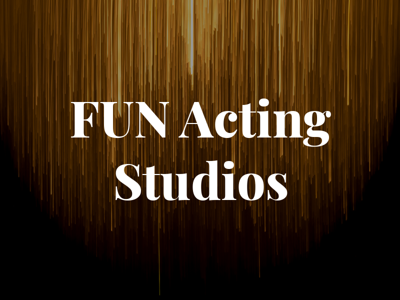 FUN Acting Studios