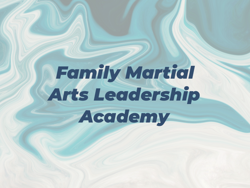 Family Martial Arts Leadership Academy