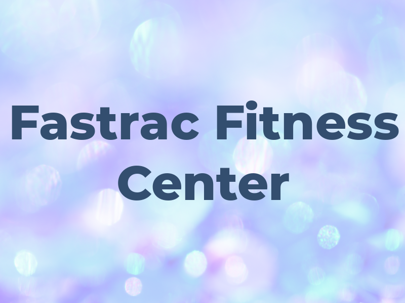 Fastrac Fitness Center