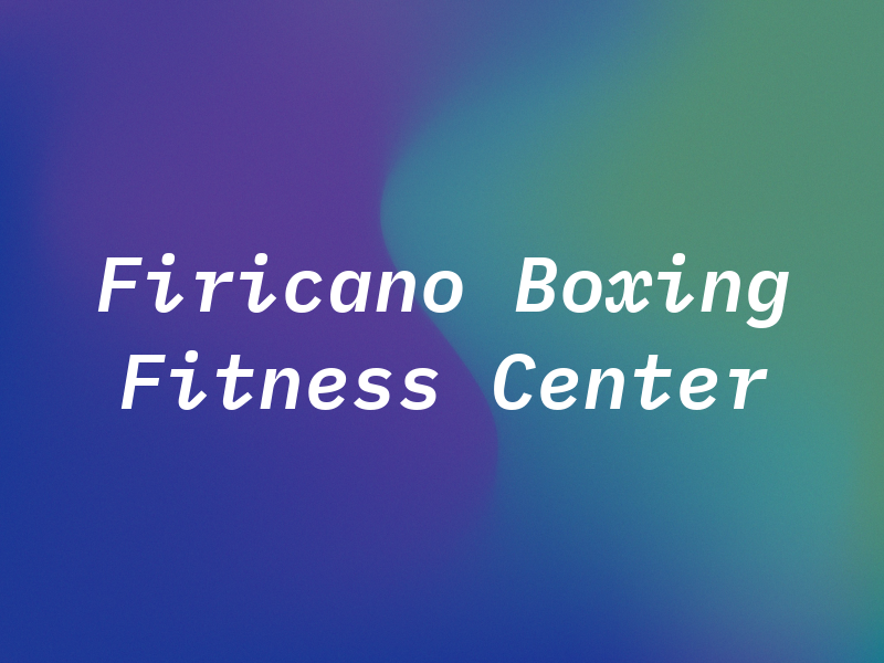 Firicano Boxing & Fitness Center