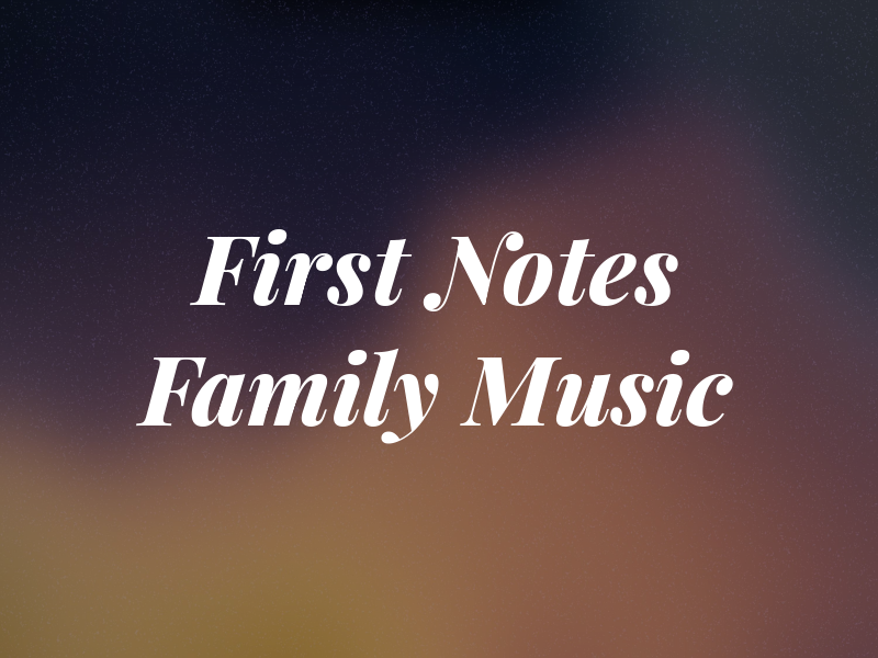 First Notes Family Music