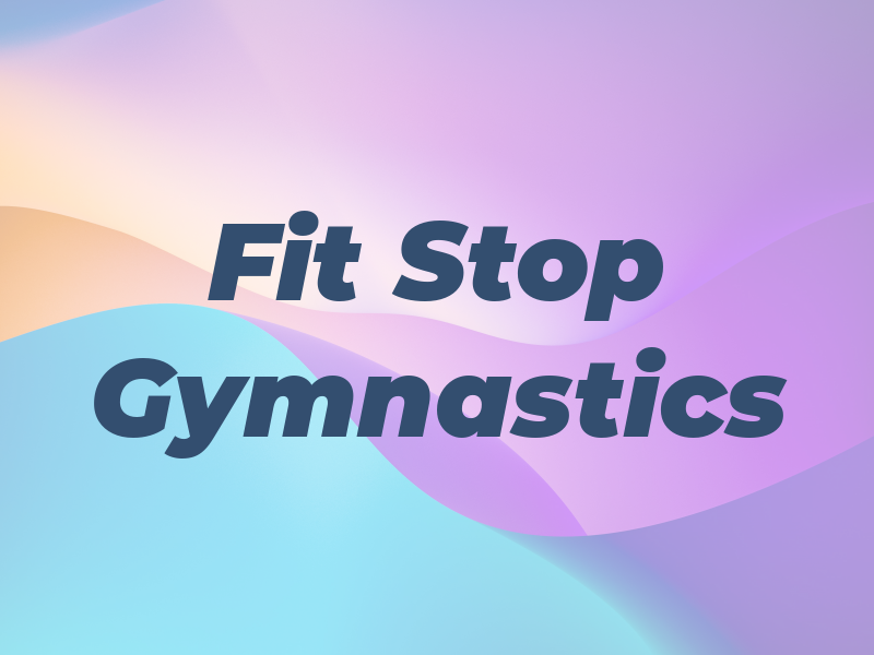 Fit Stop Gymnastics