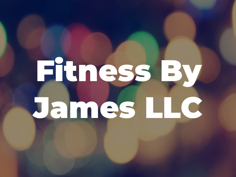 Fitness By James LLC