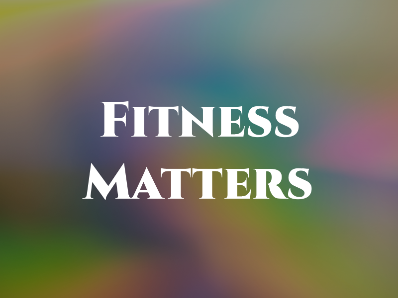 Fitness Matters