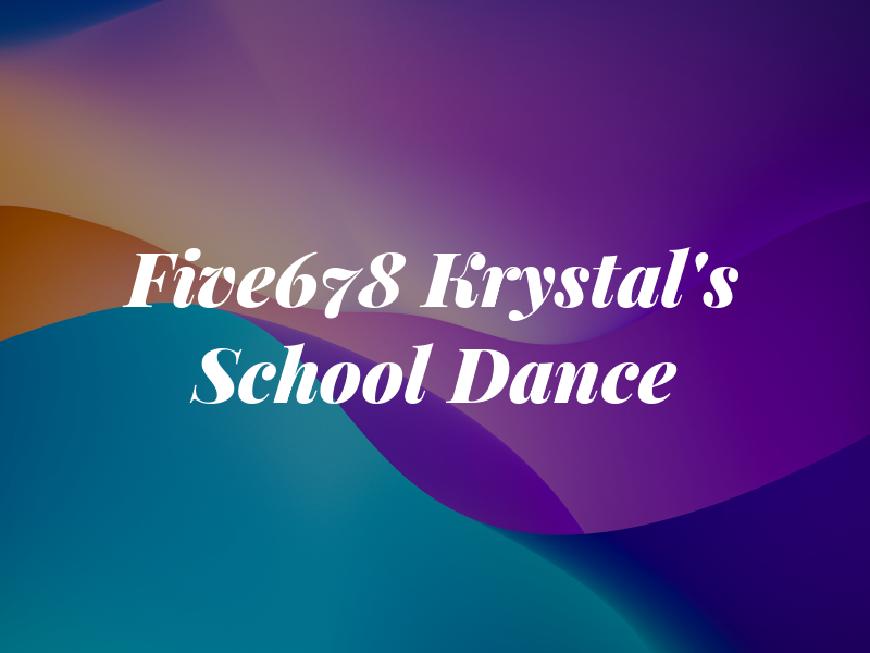 Five678 Krystal's School of Dance