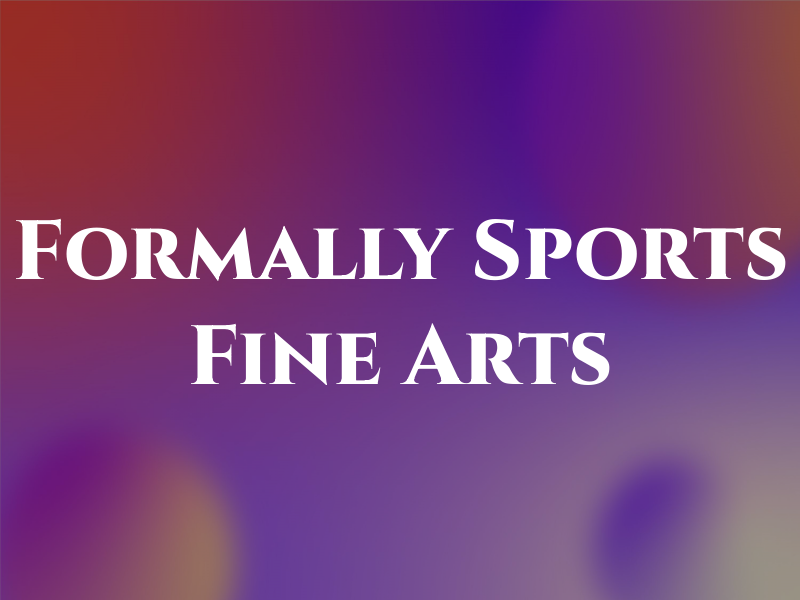 Formally Sports and Fine Arts