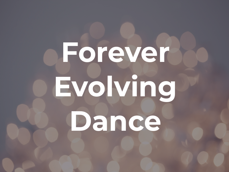 Forever Evolving Dance