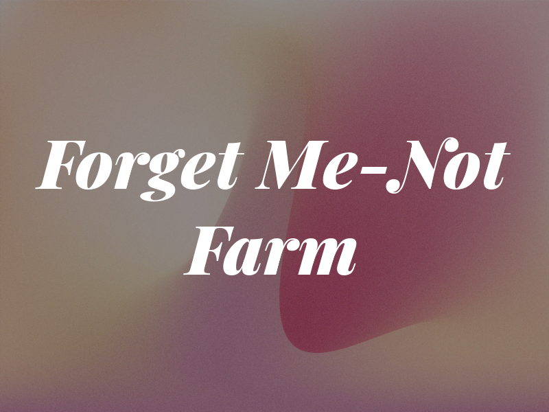 Forget Me-Not Farm