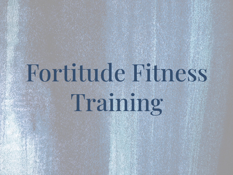 Fortitude Fitness Training